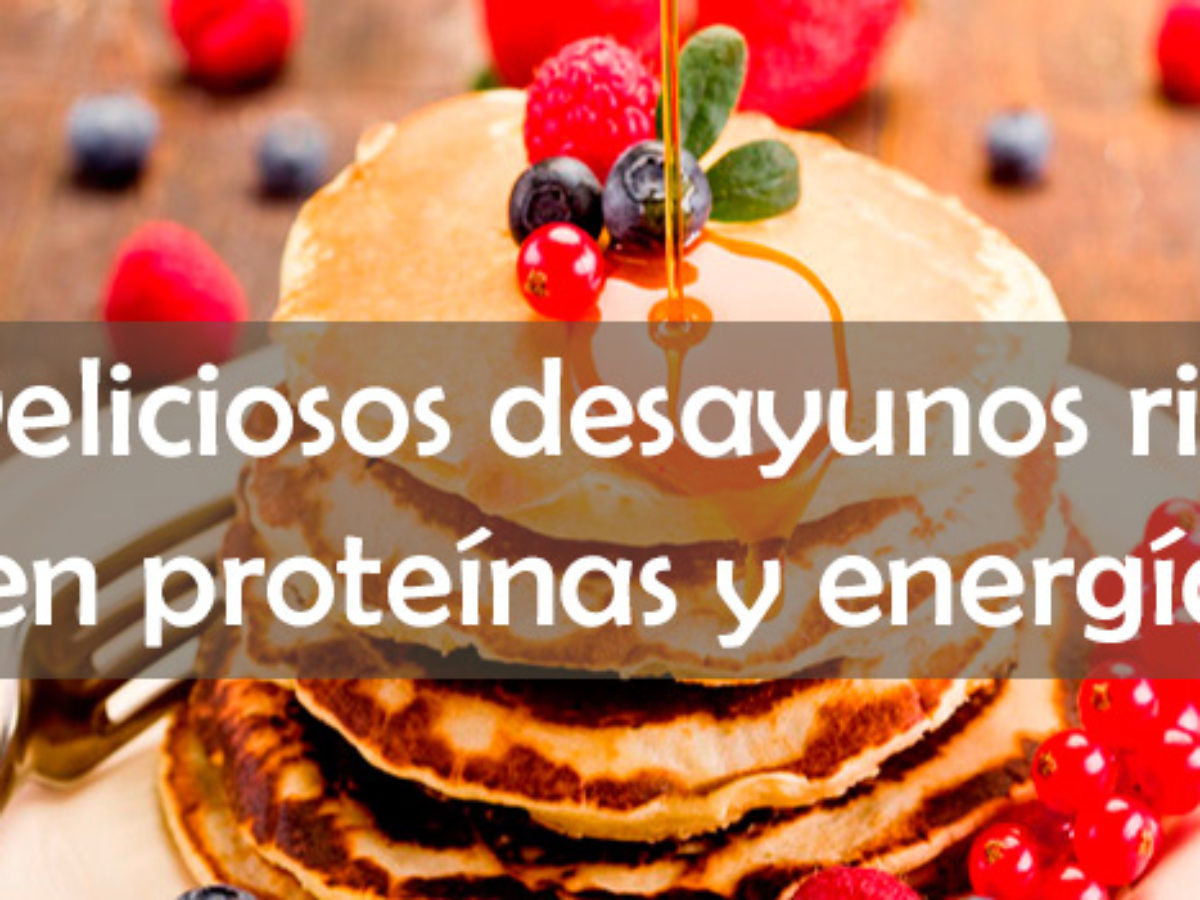 3 desayunos con proteínas para comenzar el día con energía